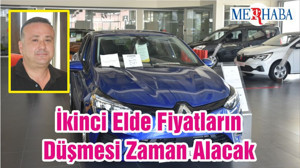 İkinci Elde Fiyatların Düşmesi Zaman Alacak