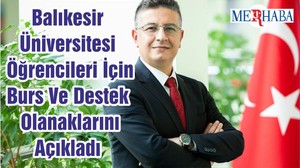 Balıkesir Üniversitesi Öğrencileri İçin Burs Ve Destek Olanaklarını Açıkladı