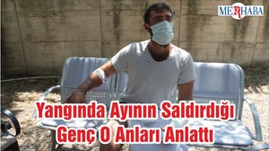Yangında Ayının Saldırdığı Genç O Anları Anlattı