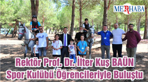 Rektör Prof. Dr. İlter Kuş BAÜN Spor Kulübü Öğrencileriyle Buluştu