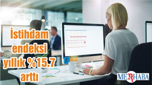 İstihdam endeksi yıllık %15.7 arttı