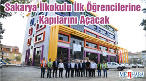 Sakarya İlkokulu İlk Öğrencilerine Kapılarını Açacak