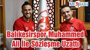 Balıkesirspor Muhammed Ali İle Sözleşme Uzattı