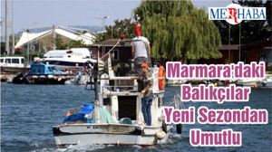 Marmara'daki Balıkçılar Yeni Sezondan Umutlu