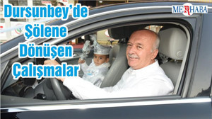 Dursunbey’de Şölene Dönüşen Çalışmalar