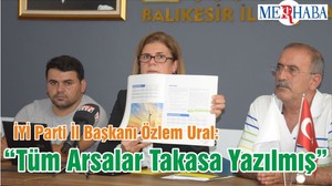 İYİ Parti İl Başkanı Özlem Ural: “Tüm Arsalar Takasa Yazılmış”