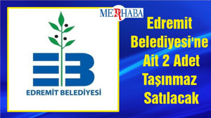 Edremit Belediyesi'ne Ait 2 Adet Taşınmaz Satılacak