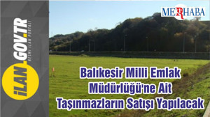 Balıkesir Milli Emlak Müdürlüğü'ne Ait Taşınmazların Satışı Yapılacak