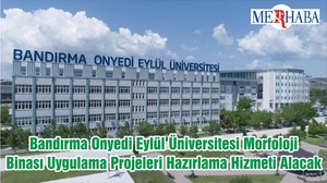 Bandırma Onyedi Eylül Üniversitesi Morfoloji Binası Uygulama Projeleri Hazırlama Hizmeti Alacak