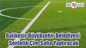 Balıkesir Büyükşehir Belediyesi Sentetik Çim Saha Yaptıracak