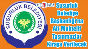 Susurluk Belediye Başkanlığı'na Ait Muhtelif Taşınmazlar Kiraya Verilecek