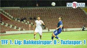 TFF 1. Lig: Balıkesirspor: 0 - Tuzlaspor: 1