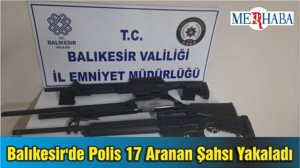 Balıkesir'de Polis 17 Aranan Şahsı Yakaladı