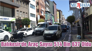 Balıkesir'de Araç Sayısı 514 Bin 637 Oldu