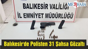 Balıkesir'de Polisten 31 Şahsa Gözaltı
