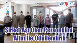Şirket Aşı Olan Personelini Altın İle Ödüllendirdi