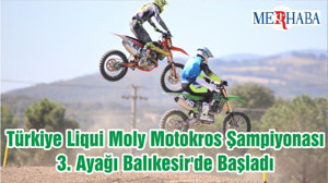 Türkiye Liqui Moly Motokros Şampiyonası 3. Ayağı Balıkesir'de Başladı