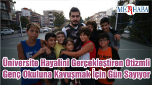 Üniversite Hayalini Gerçekleştiren Otizmli Genç Okuluna Kavuşmak İçin Gün Sayıyor