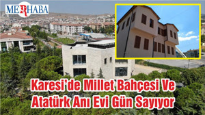 Karesi’de Millet Bahçesi Ve Atatürk Anı Evi Gün Sayıyor