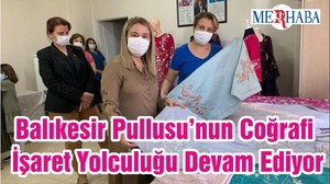 Balıkesir Pullusu’nun Coğrafi İşaret Yolculuğu Devam Ediyor