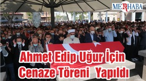 Ahmet Edip Uğur İçin Cenaze Töreni Yapıldı