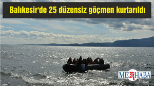 Balıkesir'de Türk kara sularına itilen 25 düzensiz göçmen kurtarıldı