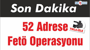 52 Adrese Fetö Operasyonu