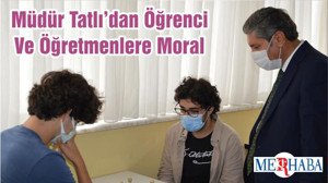 Müdür Tatlı’dan Öğrenci Ve Öğretmenlere Moral