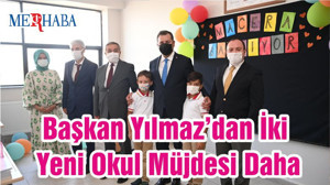 Başkan Yılmaz’dan İki Yeni Okul Müjdesi Daha