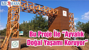 Bu Proje İle “Ayvalık Doğal Yaşamı Koruyor”