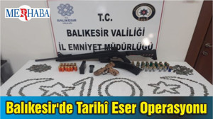 Balıkesir'de Tarihî Eser Operasyonu