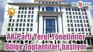 AK Parti Yerel Yönetimler Bölge Toplantıları başlıyor