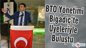 BTO Yönetimi Bigadiç’te Üyeleriyle Buluştu