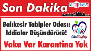 Balıkesir Tabipler Odası: İddialar Düşündürücü! Vaka Var Karantina Yok