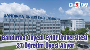 Bandırma Onyedi Eylül Üniversitesi 37 Öğretim Üyesi Alıyor