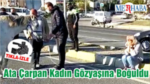 Ata Çarpan Kadın Gözyaşına Boğuldu