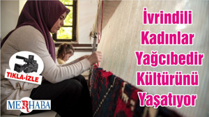 İvrindili Kadınlar Yağcıbedir Kültürünü Yaşatıyor