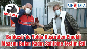 Balıkesir’de Yolda Düşürülen Emekli Maaşını Bulan Kadın Sahibine Teslim Etti