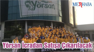 Yörsan İcradan Satışa Çıkarılacak