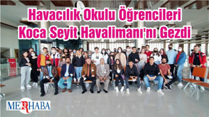 Havacılık Okulu Öğrencileri Koca Seyit Havalimanı'nı Gezdi