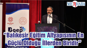 “Balıkesir Eğitim Altyapısının En Güçlü Olduğu İllerden Biridir”