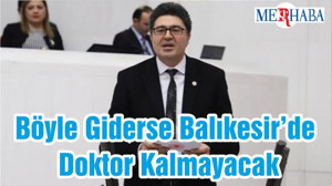 Böyle Giderse Balıkesir’de Doktor Kalmayacak