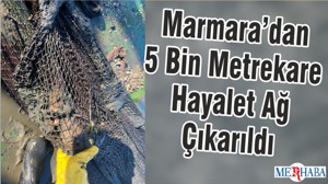 Marmara’dan 5 Bin Metrekare Hayalet Ağ Çıkarıldı