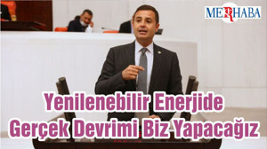 Yenilenebilir Enerjide Gerçek Devrimi Biz Yapacağız