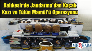 Balıkesir'de Jandarma’dan Kaçak Kazı ve Tütün Mamül’ü Operasyonu