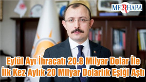 Eylül Ayı İhracatı 20.8 Milyar Dolar İle İlk Kez Aylık 20 Milyar Dolarlık Eşiği Aştı