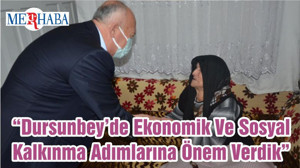 “Dursunbey’de Ekonomik Ve Sosyal Kalkınma Adımlarına Önem Verdik”