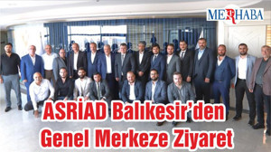 ASRİAD Balıkesir’den Genel Merkeze Ziyaret