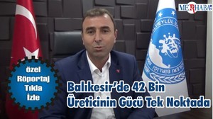 Balıkesir’de 42 Bin Üreticinin Gücü Tek Noktada