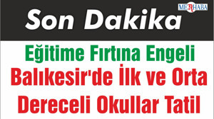 Balıkesir'de İlk ve Orta Dereceli Okullar Tatil
